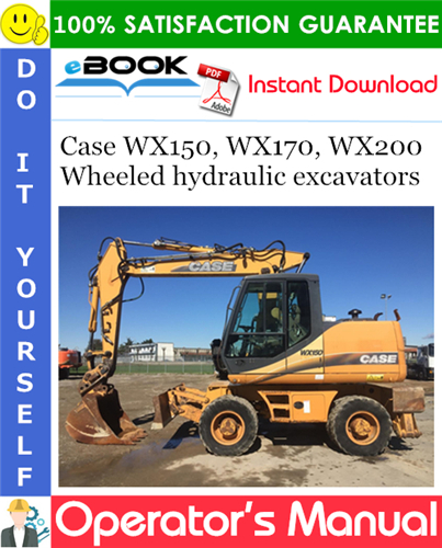 Thumbnail ☆☆ Best ☆☆ Case WX150, WX170, WX200 Wheeled hydraulic excavators Operators Manual (From serial number: WX150: CGG0228401; WX170: CGG0232601; WX200: CGG0233301)
