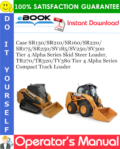 Thumbnail ☆☆ Best ☆☆ Case SR130 / SR210 / SR160 / SR220 / SR175 / SR250 / SV185 / SV250 / SV300 Tier 4 Alpha Series Skid Steer Loader, TR270 / TR320 / TV380 Tier 4 Alpha Series Compa