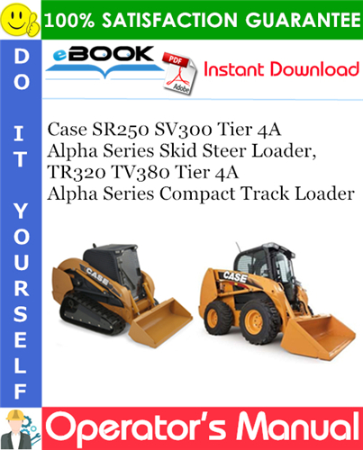 Thumbnail ☆☆ Best ☆☆ Case SR250 SV300 Tier 4A Alpha Series Skid Steer Loader, TR320 TV380 Tier 4A Alpha Series Compact Track Loader Operators Manual