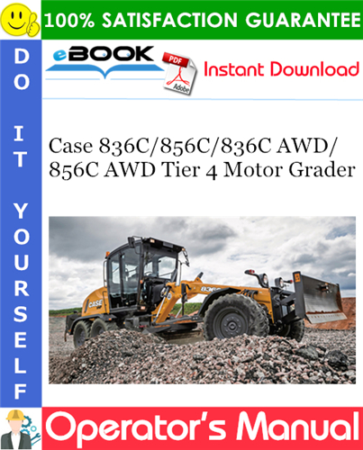 Thumbnail ☆☆ Best ☆☆ Case 836C / 856C / 836C AWD / 856C AWD Tier 4 Motor Grader Operators Manual
