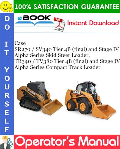 Thumbnail ☆☆ Best ☆☆ Case SR270 / SV340 Tier 4B (final) and Stage IV Alpha Series Skid Steer Loader, TR340 / TV380 Tier 4B (final) and Stage IV Alpha Series Compact Track Loader Oper