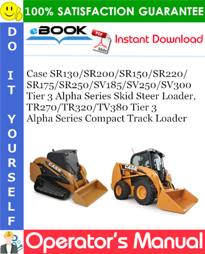 Thumbnail ☆☆ Best ☆☆ Case SR130 / SR200 / SR150 / SR220 / SR175 / SR250 / SV185 / SV250 / SV300 Tier 3 Alpha Series Skid Steer Loader, TR270 / TR320 / TV380 Tier 3 Alpha Series Compa