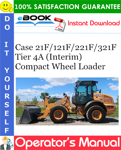 Thumbnail ☆☆ Best ☆☆ Case 21F / 121F / 221F / 321F Tier 4A (Interim) Compact Wheel Loader Operators Manual