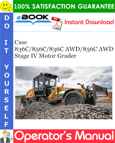 Thumbnail ☆☆ Best ☆☆ Case 836C / 856C / 836C AWD / 856C AWD Stage IV Motor Grader Operators Manual