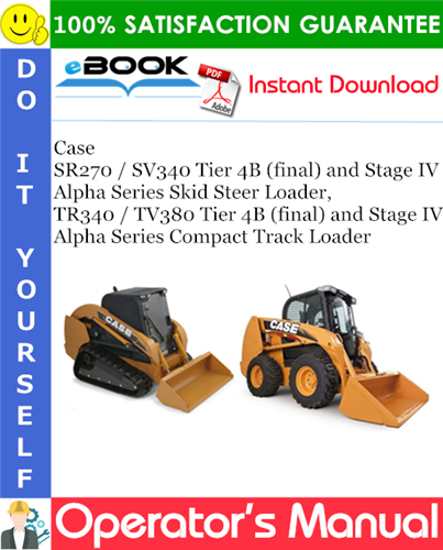 Thumbnail ☆☆ Best ☆☆ Case SR270 / SV340 Tier 4B (final) and Stage IV Alpha Series Skid Steer Loader, TR340 / TV380 Tier 4B (final) and Stage IV Alpha Series Compact Track Loader Oper