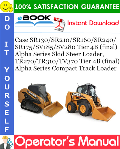 Thumbnail ☆☆ Best ☆☆ Case SR130 / SR210 / SR160 / SR240 / SR175 / SV185 / SV280 Tier 4B (final) Alpha Series Skid Steer Loader, TR270 / TR310 / TV370 Tier 4B (final) Alpha Series Com
