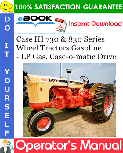Thumbnail ☆☆ Best ☆☆ Case IH 730 & 830 Series Wheel Tractors Gasoline - LP Gas, Case-o-matic Drive Operators Manual (Prior to S/N 8173401)