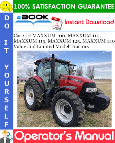 Thumbnail ☆☆ Best ☆☆ Case IH MAXXUM 100, MAXXUM 110, MAXXUM 115, MAXXUM 125, MAXXUM 140 Value and Limited Model Tractors Operators Manual