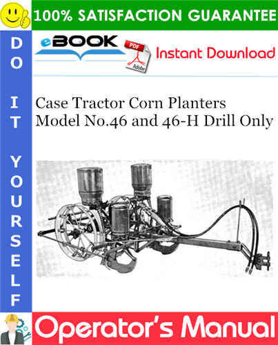Thumbnail ☆☆ Best ☆☆ Case Tractor Corn Planters Model No.46 and 46-H Drill Only Operators Manual