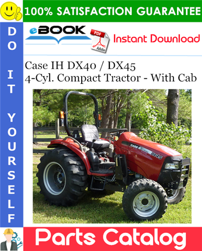 Thumbnail ☆☆ Best ☆☆ Case IH DX40 / DX45 4-Cyl. Compact Tractor - With Cab Parts Catalog Manual
