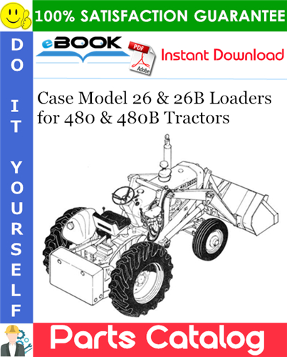 Thumbnail ☆☆ Best ☆☆ Case Model 26 & 26B Loaders Parts Catalog Manual (for 480 & 480B Tractors)