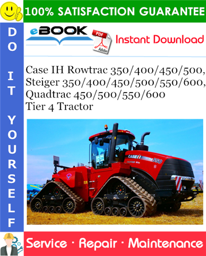 Thumbnail ☆☆ Best ☆☆ Case IH Rowtrac 350 / 400 / 450 / 500, Steiger 350 / 400 / 450 / 500 / 550 / 600, Quadtrac 450 / 500 / 550 / 600 - Tier 4 Tractor Service Repair Manual