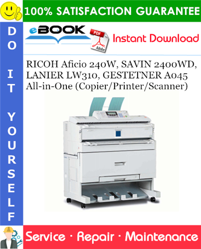 Thumbnail ☆☆ Best ☆☆ RICOH Aficio 240W, SAVIN 2400WD, LANIER LW310, GESTETNER A045 All-in-One (Copier/Printer/Scanner) Service Repair Manual + Parts Catalog