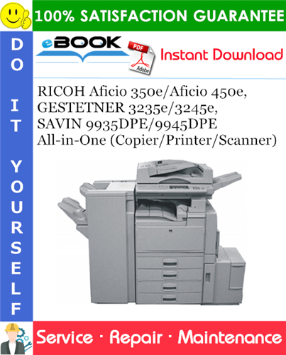 Thumbnail ☆☆ Best ☆☆ RICOH Aficio 350e/Aficio 450e, GESTETNER 3235e/3245e, SAVIN 9935DPE/9945DPE All-in-One (Copier/Printer/Scanner) Service Repair Manual + Parts Catalog