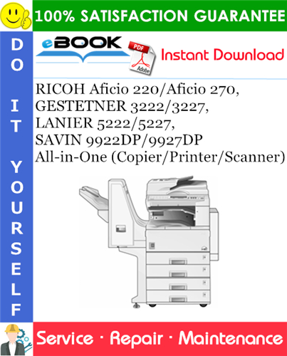 Thumbnail ☆☆ Best ☆☆ RICOH Aficio 220/Aficio 270, GESTETNER 3222/3227, LANIER 5222/5227, SAVIN 9922DP/9927DP All-in-One (Copier/Printer/Scanner) Service Repair Manual + Parts Catalog