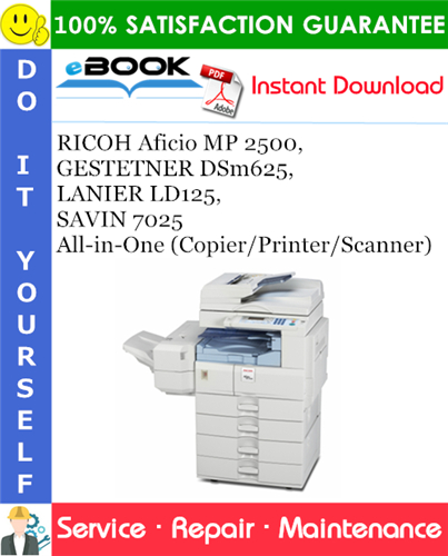 Thumbnail ☆☆ Best ☆☆ RICOH Aficio MP 2500, GESTETNER DSm625, LANIER LD125, SAVIN 7025 All-in-One (Copier/Printer/Scanner) Service Repair Manual + Parts Catalog Thumbnail ☆☆ Best ☆☆ RICOH Aficio MP 2500, GESTETNER DSm625, LANIER LD125, SAVIN 7025 All-in-One (Copier/Printer/Scanner) Service Repair Manual + Parts Catalog