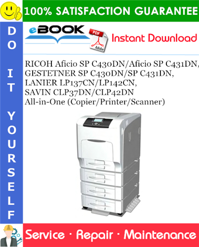 Thumbnail ☆☆ Best ☆☆ RICOH Aficio SP C430DN/Aficio SP C431DN, GESTETNER SP C430DN/SP C431DN, LANIER LP137CN/LP142CN, SAVIN CLP37DN/CLP42DN All-in-One (Copier/Printer/Scanner) Service