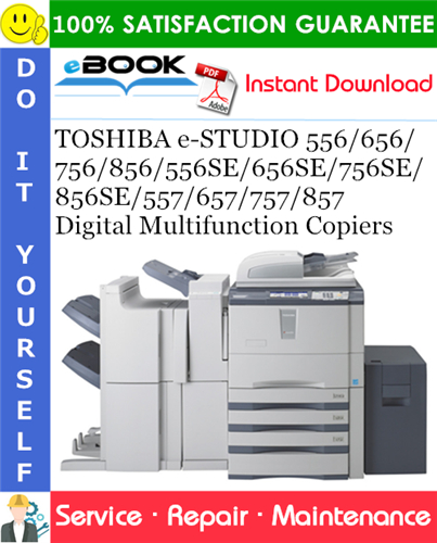 Thumbnail ☆☆ Best ☆☆ TOSHIBA e-STUDIO 556/656/756/856/556SE/656SE/756SE/856SE/557/657/757/857 Digital Multifunction Copiers Service Repair Manual