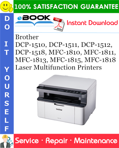 Thumbnail ☆☆ Best ☆☆ Brother DCP-1510, DCP-1511, DCP-1512, DCP-1518, MFC-1810, MFC-1811, MFC-1813, MFC-1815, MFC-1818 Laser Multifunction Printers Service Repair Manual