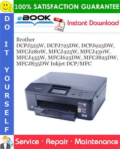 Thumbnail ☆☆ Best ☆☆ Brother DCPJ525W, DCPJ725DW, DCPJ925DW, MFCJ280W, MFCJ425W, MFCJ430W, MFCJ435W, MFCJ625DW, MFCJ825DW, MFCJ835DW Inkjet DCP/MFC Service Repair Manual