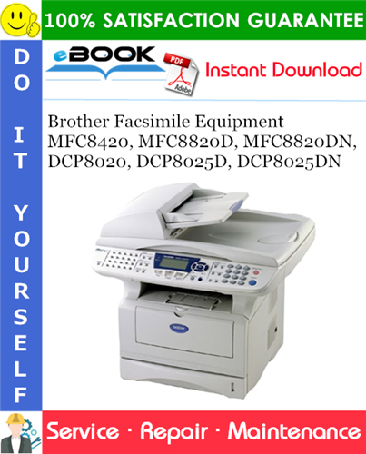 Thumbnail ☆☆ Best ☆☆ Brother Facsimile Equipment MFC8420, MFC8820D, MFC8820DN, DCP8020, DCP8025D, DCP8025DN Service Repair Manual Thumbnail ☆☆ Best ☆☆ Brother Facsimile Equipment MFC8420, MFC8820D, MFC8820DN, DCP8020, DCP8025D, DCP8025DN Service Repair Manual