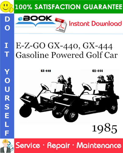 Thumbnail ☆☆ Best ☆☆ E-Z-GO GX-440, GX-444 Gasoline Powered Golf Car Service Repair Manual - Model Year 1985