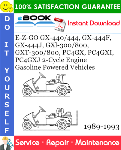 Thumbnail ☆☆ Best ☆☆ E-Z-GO GX-440/444, GX-444F, GX-444J, GXl-300/800, GXT-300/800, PC4GX, PC4GXI, PC4GXJ 2-Cycle Engine Gasoline Powered Vehicles Service Repair Manual 1989-1993 Dow