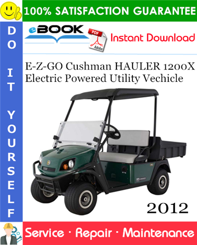 Thumbnail ☆☆ Best ☆☆ E-Z-GO Cushman HAULER 1200X Electric Powered Utility Vechicle Service Repair Manual - Starting Model Year 2012 Thumbnail ☆☆ Best ☆☆ E-Z-GO Cushman HAULER 1200X Electric Powered Utility Vechicle Service Repair Manual - Starting Model Year 2012