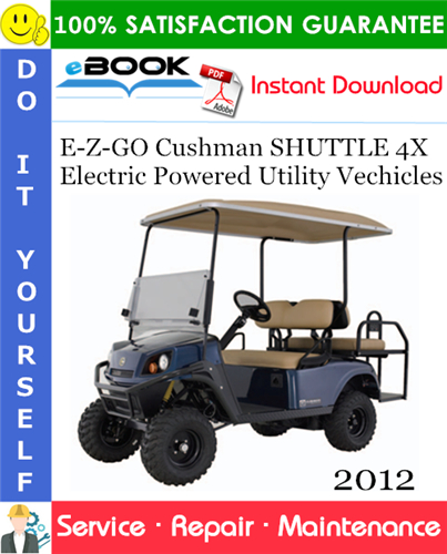 Thumbnail ☆☆ Best ☆☆ E-Z-GO Cushman SHUTTLE 4X Electric Powered Utility Vechicles Service Repair Manual - Starting Model Year 2012 Thumbnail ☆☆ Best ☆☆ E-Z-GO Cushman SHUTTLE 4X Electric Powered Utility Vechicles Service Repair Manual - Starting Model Year 2012