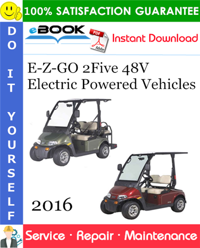 Thumbnail ☆☆ Best ☆☆ E-Z-GO 2Five 48V Electric Powered Vehicles Service Repair Manual - Starting Model Year 2016 Thumbnail ☆☆ Best ☆☆ E-Z-GO 2Five 48V Electric Powered Vehicles Service Repair Manual - Starting Model Year 2016