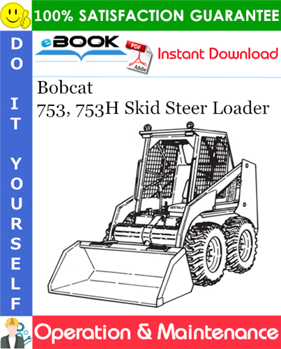 Thumbnail ☆☆ Best ☆☆ Bobcat 753, 753H Skid Steer Loader Operation & Maintenance Manual (753 Base - S/N 511350883 & Above, 753 Plus - S/N 511525541 & Above, 753H Plus - S/N 511011007 