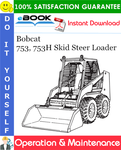 Thumbnail ☆☆ Best ☆☆ Bobcat 753, 753H Skid Steer Loader Operation & Maintenance Manual (S/N 512716001 & Above, S/N 511396001513911148, S/N 511476001511476480)