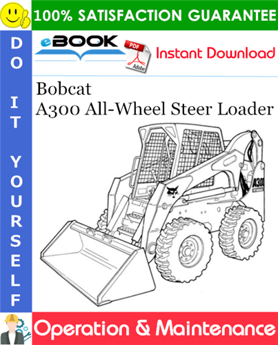 Thumbnail ☆☆ Best ☆☆ Bobcat A300 All-Wheel Steer Loader Operation & Maintenance Manual (S/N A5GW20001 & Above, S/N A5GY20001 & Above)