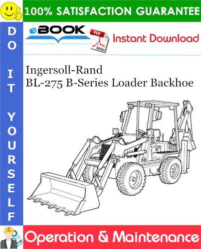 Thumbnail ☆☆ Best ☆☆ Ingersoll-Rand BL-275 B-Series Loader Backhoe Operation & Maintenance Manual (S/N 573011001 & Above)