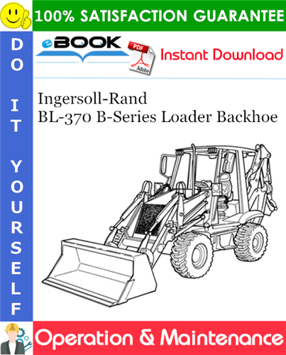 Thumbnail ☆☆ Best ☆☆ Ingersoll-Rand BL-370 B-Series Loader Backhoe Operation & Maintenance Manual (S/N 572711001 & Above)