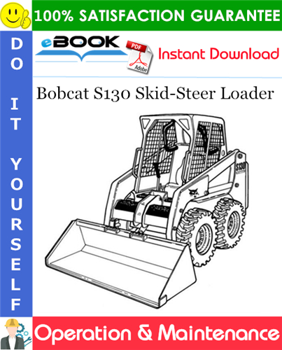 Thumbnail ☆☆ Best ☆☆ Bobcat S130 Skid-Steer Loader Operation & Maintenance Manual (S/N 524611001 & Above, S/N 524711001 & Above) Thumbnail ☆☆ Best ☆☆ Bobcat S130 Skid-Steer Loader Operation & Maintenance Manual (S/N 524611001 & Above, S/N 524711001 & Above)