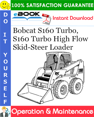 Thumbnail ☆☆ Best ☆☆ Bobcat S160 Turbo, S160 Turbo High Flow Skid-Steer Loader Operation & Maintenance Manual (S/N 524011001 & Above, S/N 524111001 & Above)