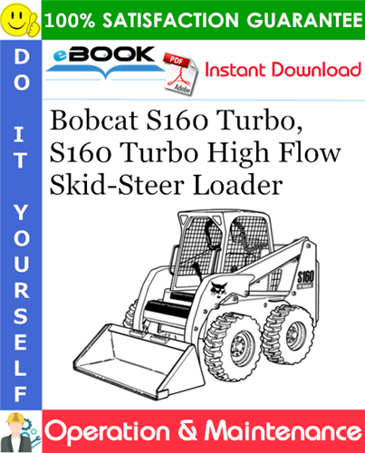 Thumbnail ☆☆ Best ☆☆ Bobcat S160 Turbo, S160 Turbo High Flow Skid-Steer Loader Operation & Maintenance Manual (S/N 526711001 & Above, S/N 526611001 & Above)