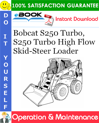 Thumbnail ☆☆ Best ☆☆ Bobcat S250 Turbo, S250 Turbo High Flow Skid-Steer Loader Operation & Maintenance Manual (S/N 521311001 & Above, S/N 521411001 & Above)