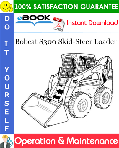 Thumbnail ☆☆ Best ☆☆ Bobcat S300 Skid-Steer Loader Operation & Maintenance Manual (S/N AJ4M11001 & Above)