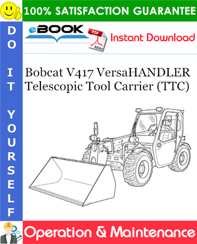Thumbnail ☆☆ Best ☆☆ Bobcat V417 VersaHANDLER Telescopic Tool Carrier (TTC) Operation & Maintenance Manual [V417 - S/N AC1C11001 & Above (With Cab), V417 - S/N AC1D11001 & Above (Wit Thumbnail ☆☆ Best ☆☆ Bobcat V417 VersaHANDLER Telescopic Tool Carrier (TTC) Operation & Maintenance Manual [V417 - S/N AC1C11001 & Above (With Cab), V417 - S/N AC1D11001 & Above (Wit