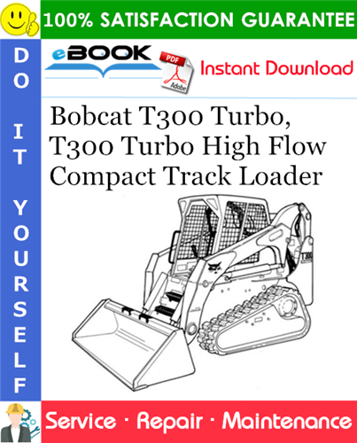 Thumbnail ☆☆ Best ☆☆ Bobcat T300 Turbo, T300 Turbo High Flow Compact Track Loader Service Repair Manual (S/N 521911001 & Above, S/N 522011001 & Above)