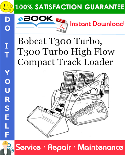 Thumbnail ☆☆ Best ☆☆ Bobcat T300 Turbo, T300 Turbo High Flow Compact Track Loader Service Repair Manual (S/N 525411001 & Above, S/N 525511001 & Above)
