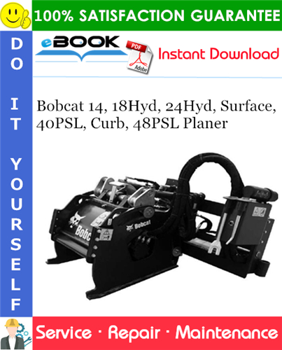 Thumbnail ☆☆ Best ☆☆ Bobcat 14, 18Hyd, 24Hyd, Surface, 40PSL, Curb, 48PSL Planer Service Repair Manual