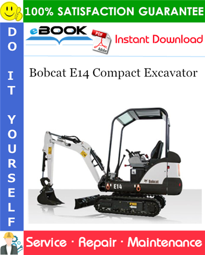 Thumbnail ☆☆ Best ☆☆ Bobcat E14 Compact Excavator Service Repair Manual (S/N AHNM11001 & Above)