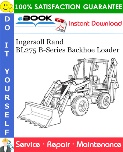 Thumbnail ☆☆ Best ☆☆ Ingersoll Rand BL275 B-Series Backhoe Loader Service Repair Manual (S/N 572411001 & Above)