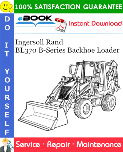 Thumbnail ☆☆ Best ☆☆ Ingersoll Rand BL370 B-Series Backhoe Loader Service Repair Manual (S/N 572711001 & Above)