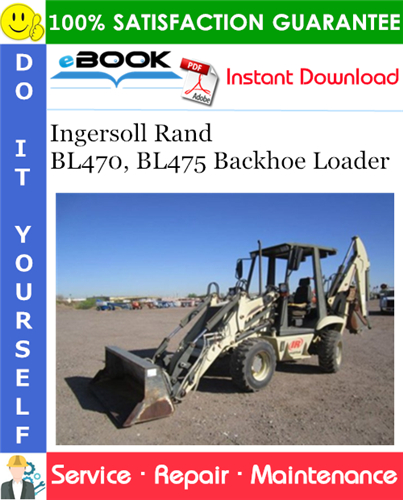 Thumbnail ☆☆ Best ☆☆ Ingersoll Rand BL470, BL475 Backhoe Loader Service Repair Manual (BL470 - S/N 570511001 & Above, BL475 - S/N 571911001 & Above)