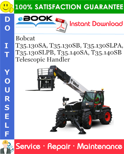 Thumbnail ☆☆ Best ☆☆ Bobcat T35.130SA, T35.130SB, T35.130SLPA, T35.130SLPB, T35.140SA, T35.140SB Telescopic Handler Service Repair Manual (T35.130SA - S/N B41B11001 & Above, T35.130S