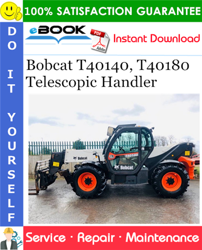 Thumbnail ☆☆ Best ☆☆ Bobcat T40140, T40180 Telescopic Handler Service Repair Manual (S/N B1CT11001 & Above, S/N B33G11001 & Above, S/N B33W11001 & Above)